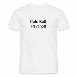 Cute Butt, Psycho!!